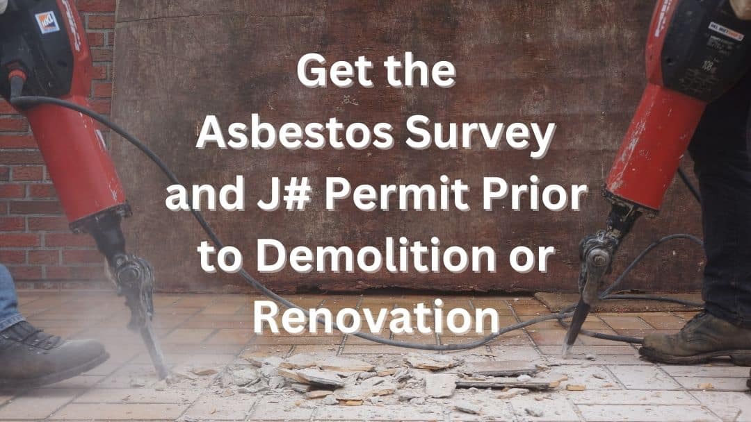 Get an Asbestos Survey and J# Permit Prior to Demolition