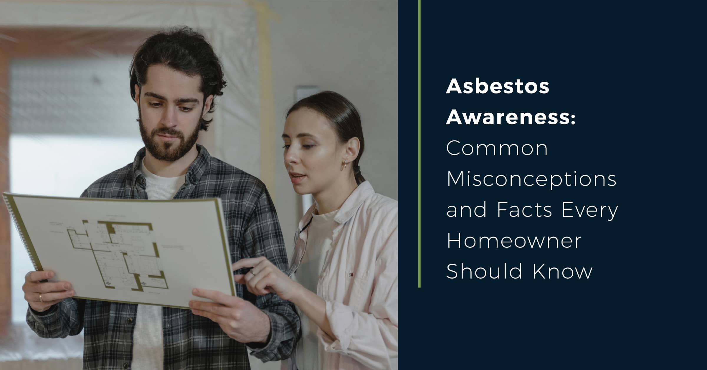 A couple looking at papers, and a headliine that reads Asbestos Awareness: What Every Homeowner Should Know