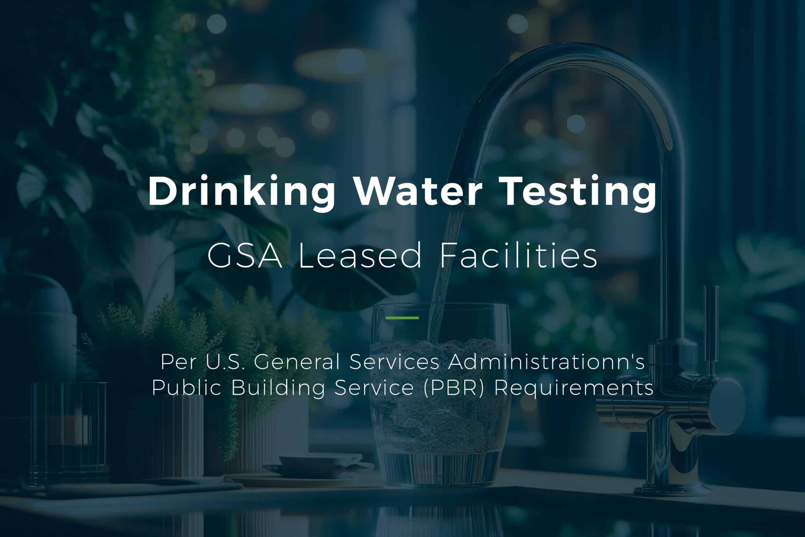 Drinking Water Testing for GSA Leased Facilities